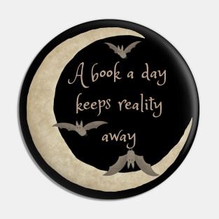 A Book A Day Keeps Reality Away - Book Lovers Design Pin