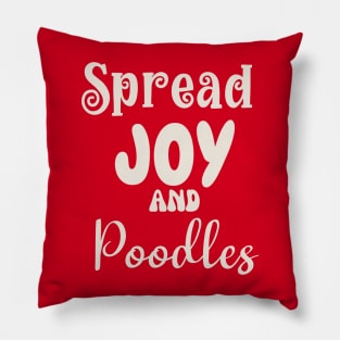 Spread Joy and Poodles Pillow