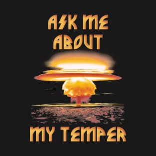 Ask Me About My Temper T-Shirt