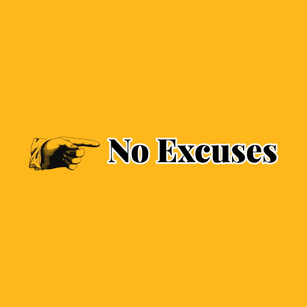 No Excuses by Oneness Creations