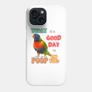 Rainbow lorikeet, Loriini bird, Parrot, Parakeet, Today is a good day to poop on you Phone Case