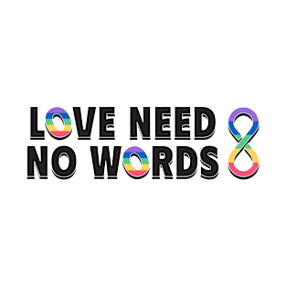 Love need no words (4) T-Shirt