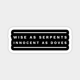 Wise As Serpents Innocent As Doves  - Christian Art Magnet