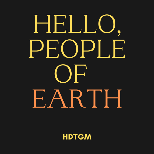 Hello People Of Earth by KO DZIGNS