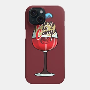 Camping and wine. Born to camp and enjoy wine. Camper lover gift idea Phone Case