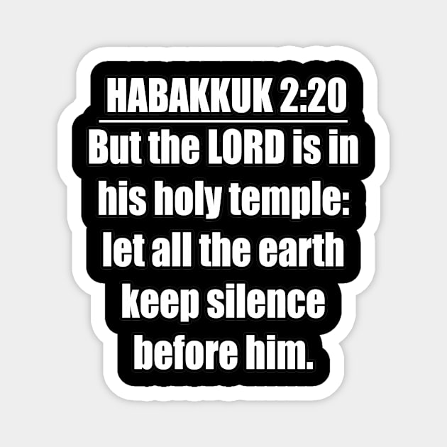 Habakkuk 2:20 King James Version (KJV) Magnet by Holy Bible Verses