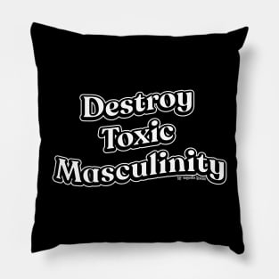 Destroy Toxic Masculinity Pillow