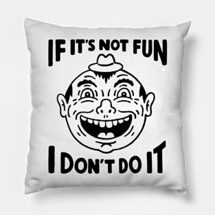 If Not Fun Pillow