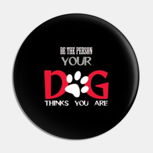 BE the person your dog thinks you are Pin
