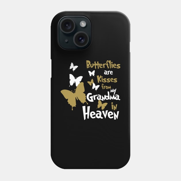 Butterflies Are Kisses From My Grandma In Heave Phone Case by PeppermintClover