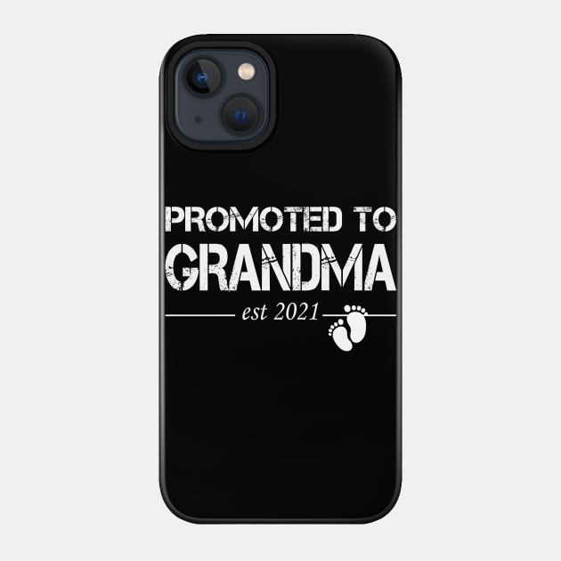 Promoted to GRANDMA 2021 funny gift for new dad First Time dad Quarantine - Birthday - Phone Case