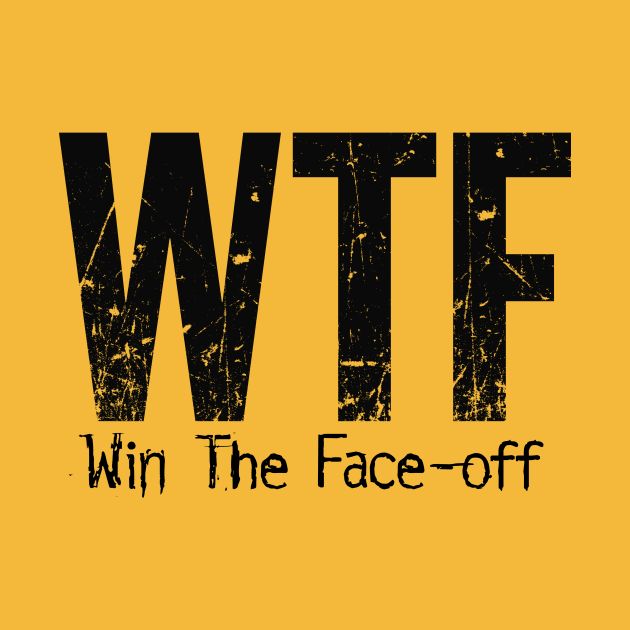 WTF (Win The Face-Off) funny hockey by eBrushDesign