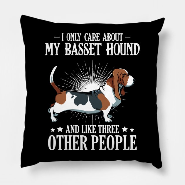 Basset Hound - I Only Care About My Basset Hound Pillow by Lumio Gifts