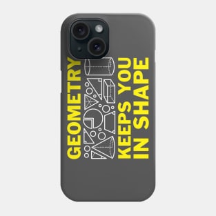 Geometry Keeps You In Shape Phone Case