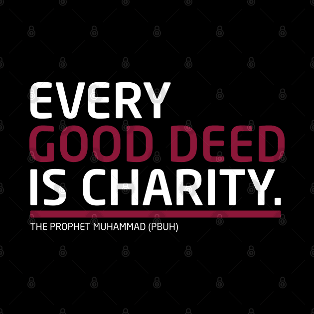 Every Good Deed Is Charity - The Prophet Muhammad (PBUH) by Inspirit Designs