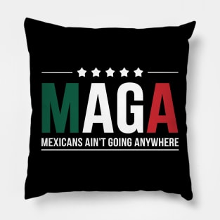 maga mexicans aint going anywhere Men and Women Pillow