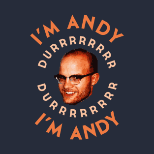 Durrrrrr I'm Andy T-Shirt