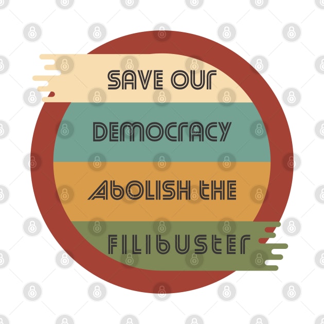 Save Our Democracy - Abolish The Filibuster by Slightly Unhinged