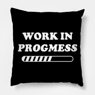 I'm a Work in Progmess Pillow