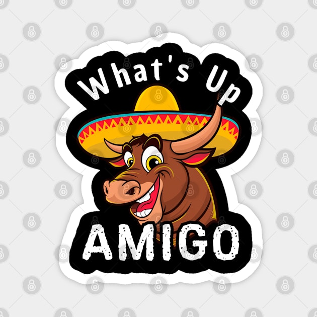 What's Up Amigo Bull Magnet by Via Lactea Design