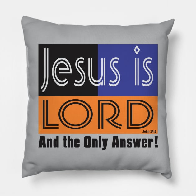 JESUS IS LORD AND THE ONLY ANSWER Pillow by ejsulu