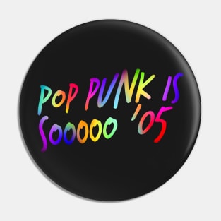 Pop Punk is Sooooo '05 Pin