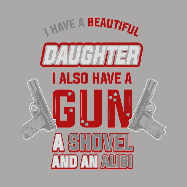 I Have A Beautiful Daughter and an Alibi Tee 1 by veerkun