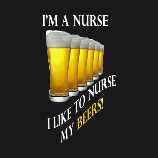 Nurse Your Beer T-Shirt