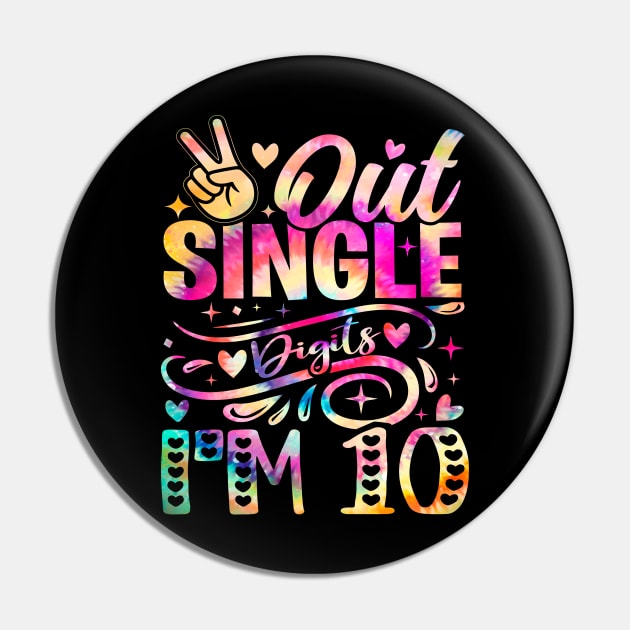 Peace Out Single Digits I'm 10 Year Old 10th Birthday Girl Tie Dye Pin by DenverSlade
