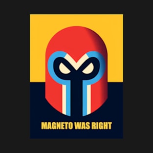 Magneto Was Right T-Shirt