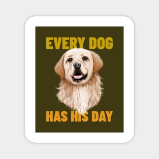 Every Dog Has His Day Magnet