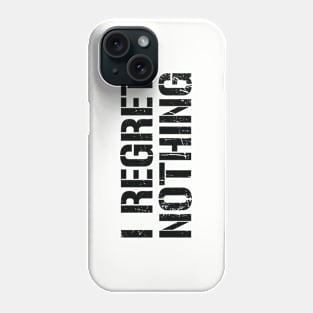 I Regret Nothing - Vintage Black Text Phone Case