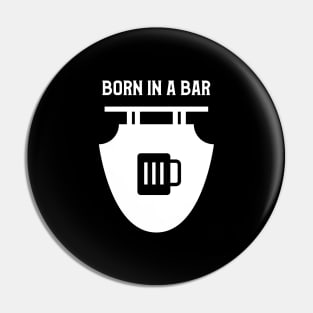 Born In A Bar Beer Design Pin