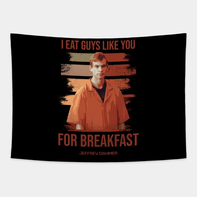 Jeffrey Dahmer - I Eat Guys Like You Tapestry by christinehearst