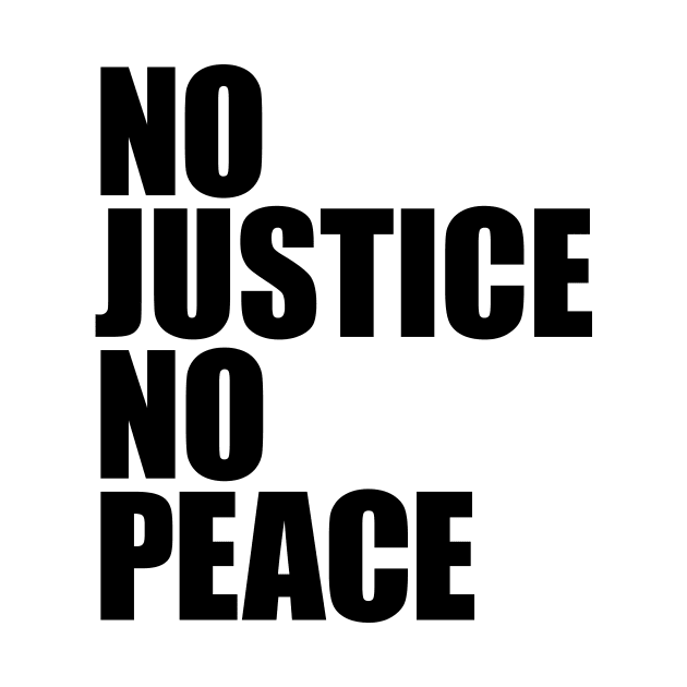 NO JUSTICE NO PEACE by Knocking Ghost