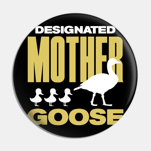 Designated Mother Goose Pin by Tee Cult