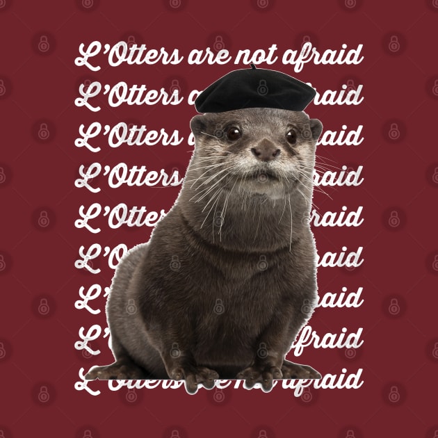 L’Otters are not afraid by Stupiditee