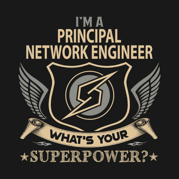 Principal Network Engineer T Shirt - Superpower Gift Item Tee by Cosimiaart