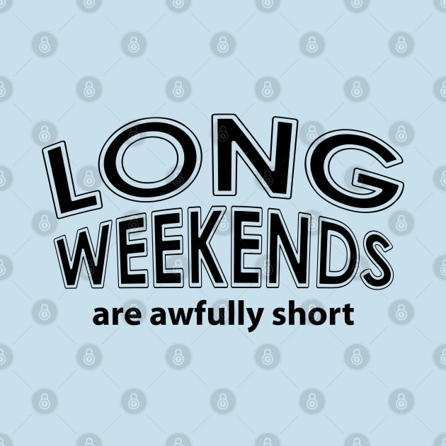 Long Weekends by Barthol Graphics