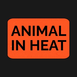 ANIMAL IN HEAT T-Shirt