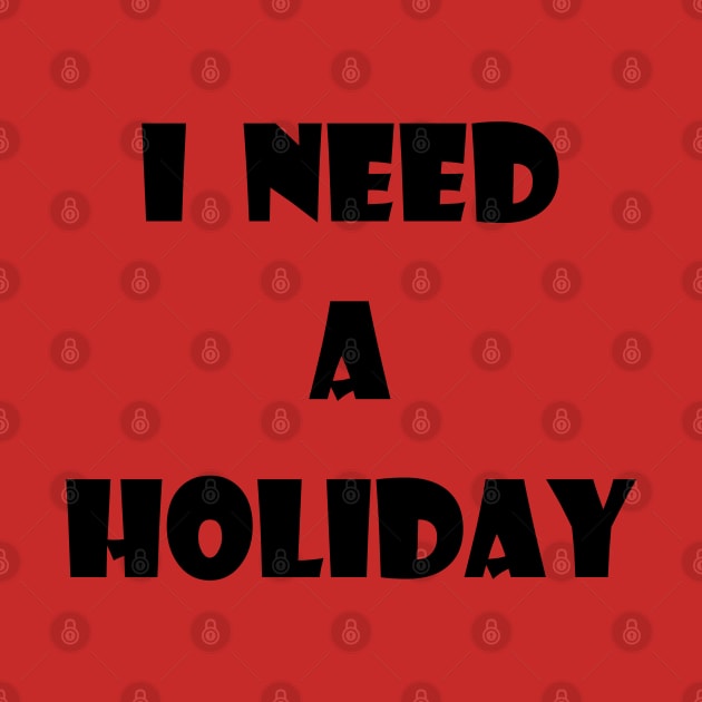 I need a holiday by jojobob