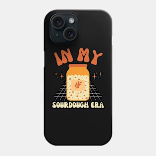 In My Sourdough Era Phone Case