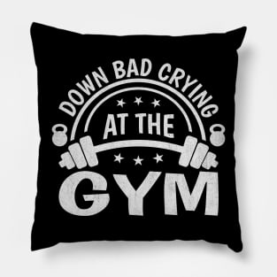Down Bad Crying At The GYM Pillow