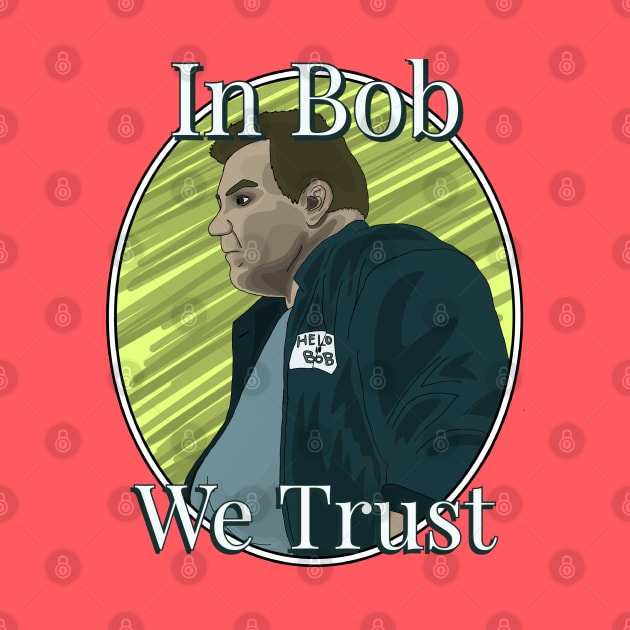 In Bob we Trust by AndrewValdezVisuals