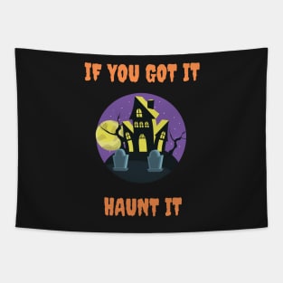 If you got it haunt it, haunted house Tapestry