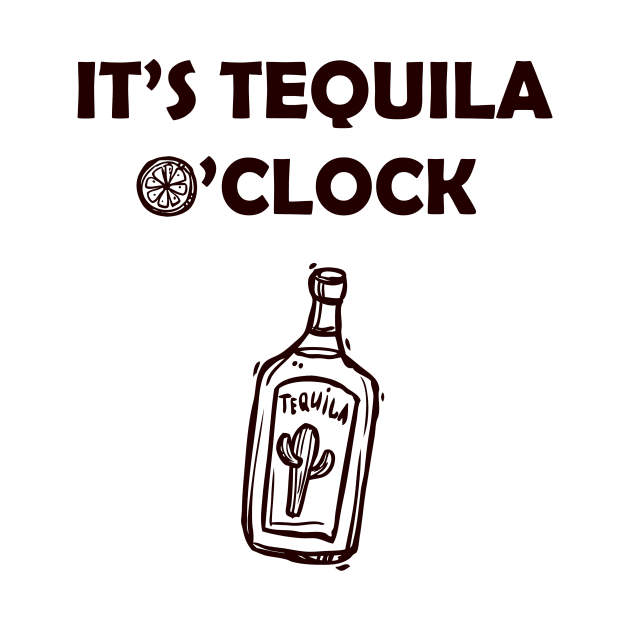 It's Tequila O'Clock, Celebration, Party by rjstyle7