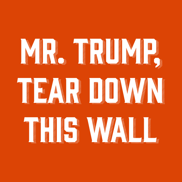 Mr. Trump, Tear Down This Wall! by kimmarla