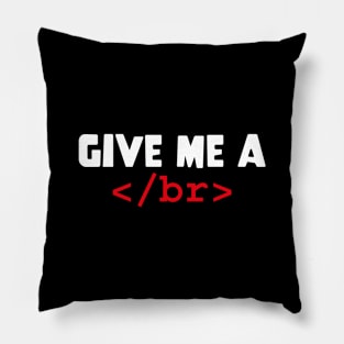 GIVE ME A </br> Slogan Quote funny gift idea Pillow