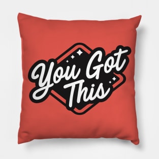 You Got This Pillow