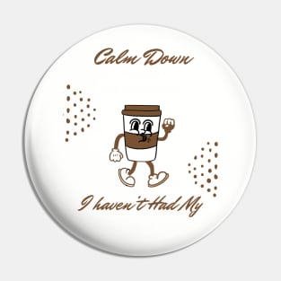 Calm Down Chipper McSunshine Coffee Shirt - Witty Morning Message Tee - Daily Wear for Coffee Fans - Fun Birthday Gift Pin